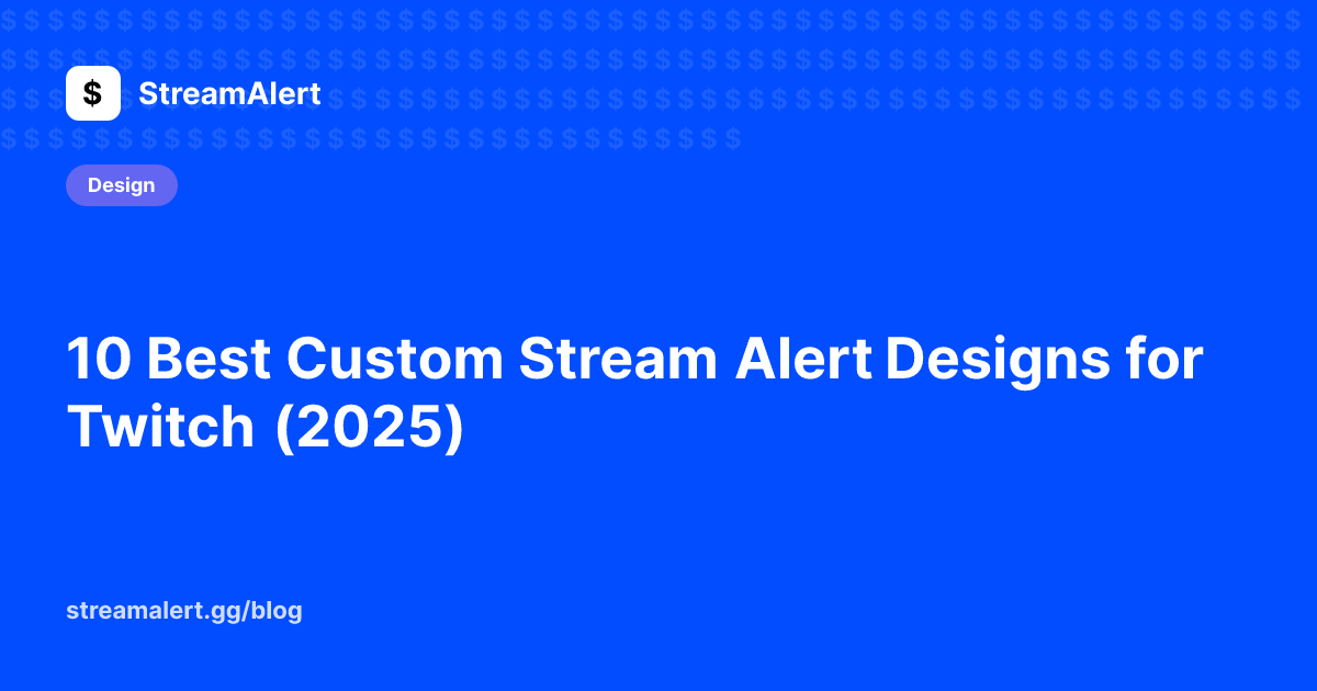 10 Best Custom Stream Alert Designs for Twitch (2025)