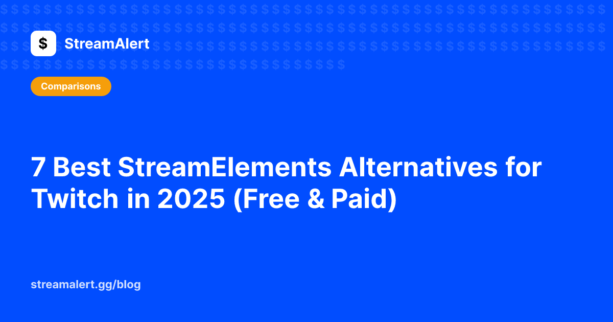 7 Best StreamElements Alternatives for Twitch in 2025