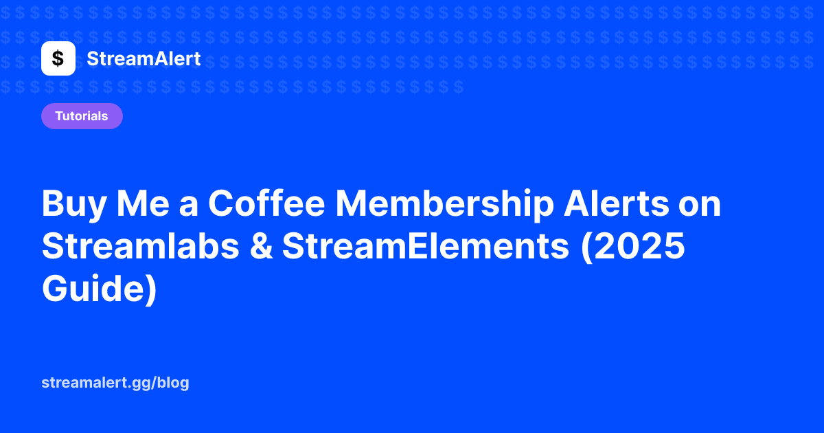 Buy Me a Coffee Membership Alerts on Streamlabs & StreamElements (2025 Guide)